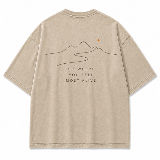 Go Where You Feel Most Alive Graphic T-Shirt