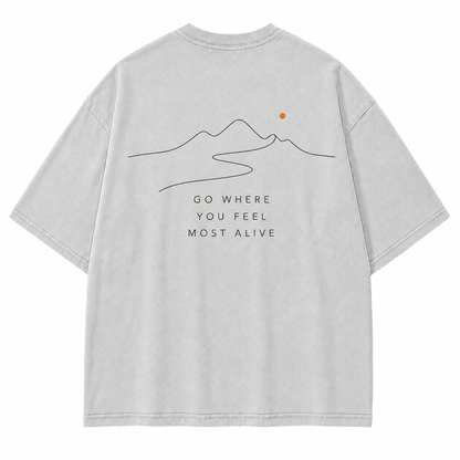 Go Where You Feel Most Alive Minimal Mountain Washed Graphic T-Shirt