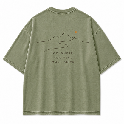 Go Where You Feel Most Alive Minimal Mountain Washed Graphic T-Shirt