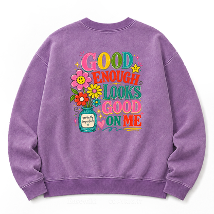 Good Enough Looks Good on Me Washed Sweatshirts