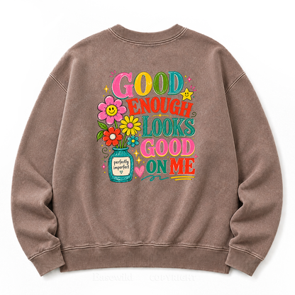 Good Enough Looks Good on Me Washed Sweatshirts