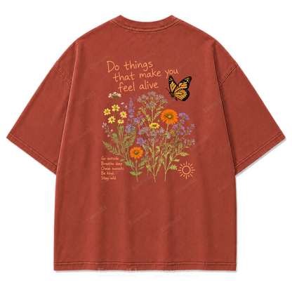 Do Things That Make You Feel Alive Washed Print Tee