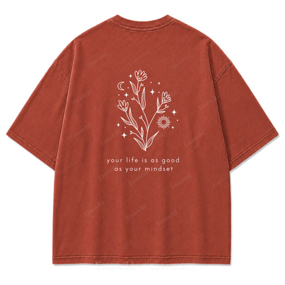 Your Life Is as Good as Your Mindset Washed Print Tee