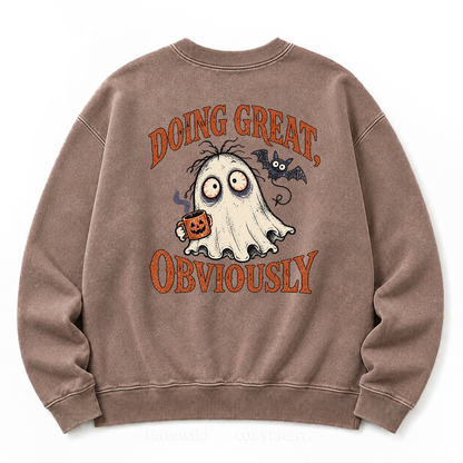 "Doing Great, Obviously" Ghost Washed Sweatshirt