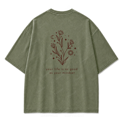 Your Life Is as Good as Your Mindset Washed Print Tee