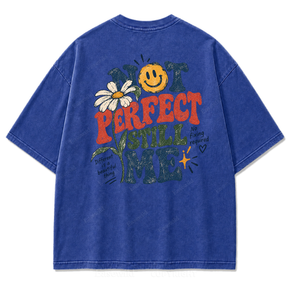 Not Perfect Still Me Authentic Self‑Love Washed Graphic Tee