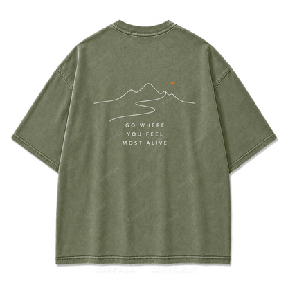 Go Where You Feel Most Alive Washed Print Tee