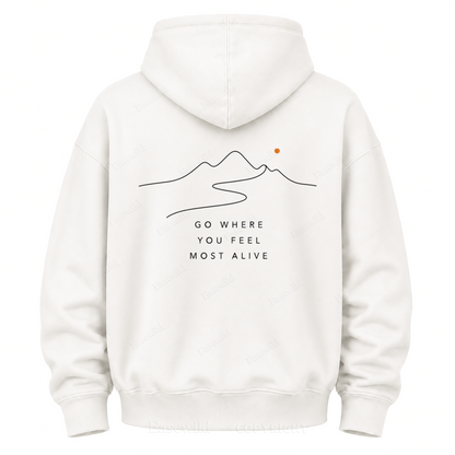 Go Where You Feel Fully Alive Graphic Hoodie
