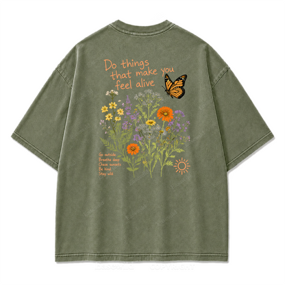 Do Things That Make You Feel Alive Washed Print Tee