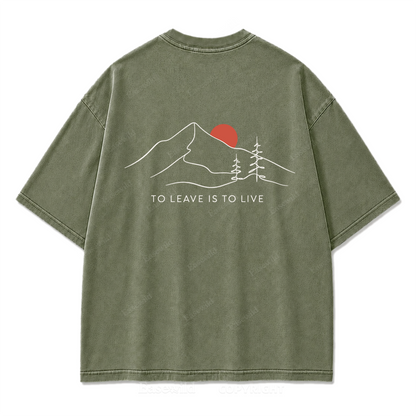 To Leave Is To Live Mountain Graphic Washed T-Shirt
