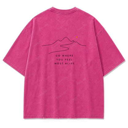 Go Where You Feel Most Alive Washed Print Tee