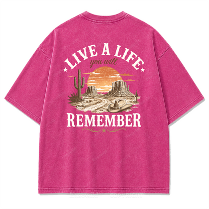 Live a Life You Will Remember Washed Print Tee