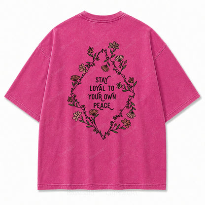Stay Loyal to Your Own Peace Washed Print Tee