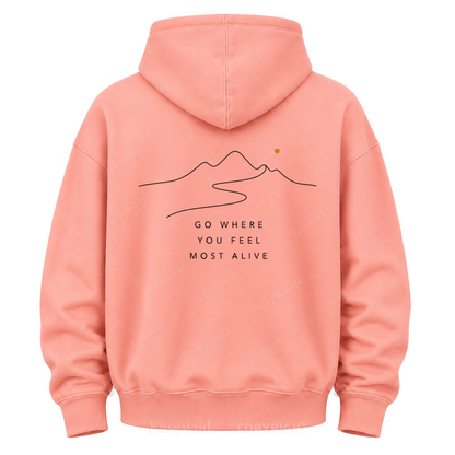 Go Where You Feel Fully Alive Graphic Hoodie