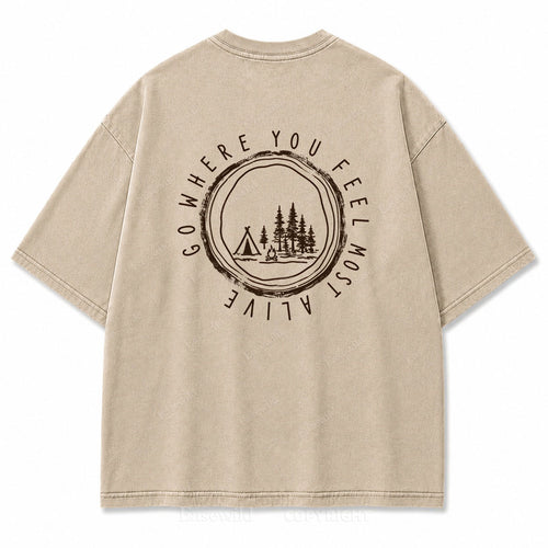 Go Where You Feel Most Alive Outdoor Washed Print Tee