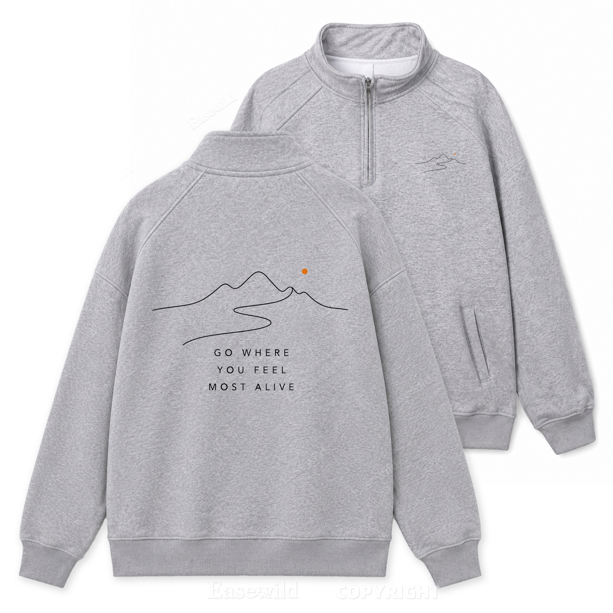 Go Where You Feel Fully Alive Zip Pullover Sweatshirt