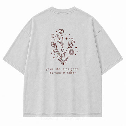 Your Life Is as Good as Your Mindset Washed Back Print Tee