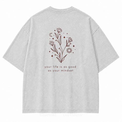 Your Life Is as Good as Your Mindset Washed Back Print Tee
