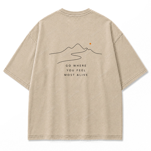 Go Where You Feel Most Alive Washed Print Tee