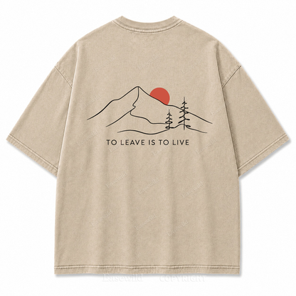 To Leave Is to Live Washed Back Print Tee