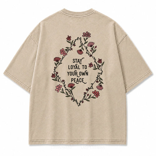 Stay Loyal to Your Own Peace Washed Print Tee
