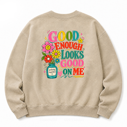 Good Enough Looks Good on Me Washed Sweatshirts