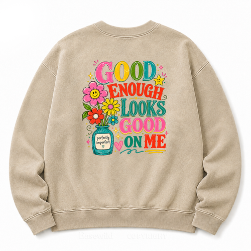 Good Enough Looks Good on Me Washed Sweatshirts