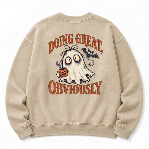 "Doing Great, Obviously" Ghost Washed Sweatshirt