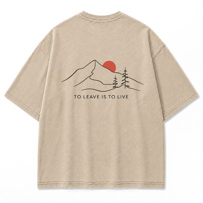 To Leave Is To Live Mountain Graphic Washed T-Shirt