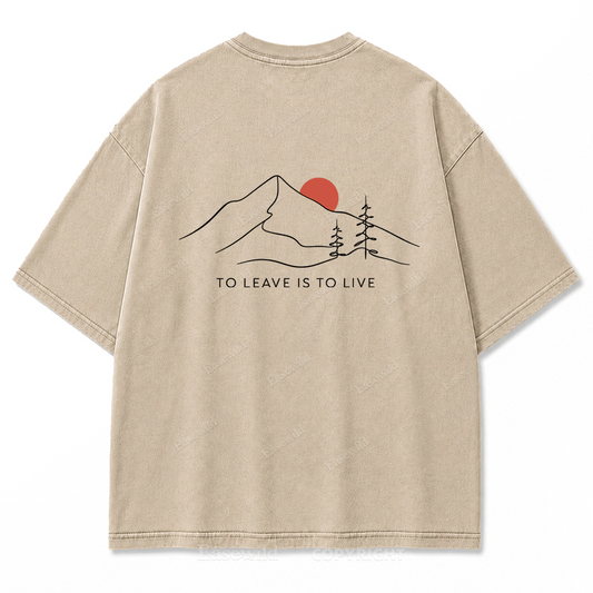 To Leave Is To Live Mountain Graphic Washed T-Shirt