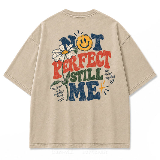 Not Perfect Still Me Authentic Self‑Love Washed Graphic Tee