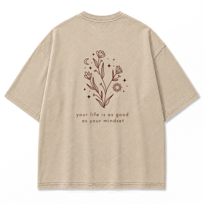 Your Life Is as Good as Your Mindset Washed Print Tee