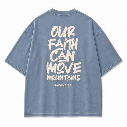Our Faith Can Move Mountains Washed T-Shirt