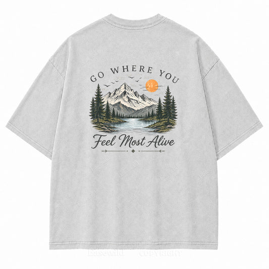 Go Where You Feel Most Alive Lake Washed Back Print Tee