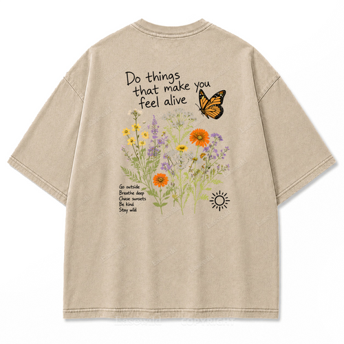 Do Things That Make You Feel Alive Washed Print Tee