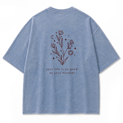 Your Life Is as Good as Your Mindset Washed Print Tee