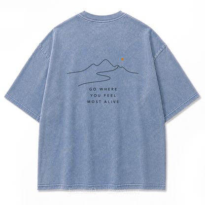 Go Where You Feel Most Alive Washed Print Tee
