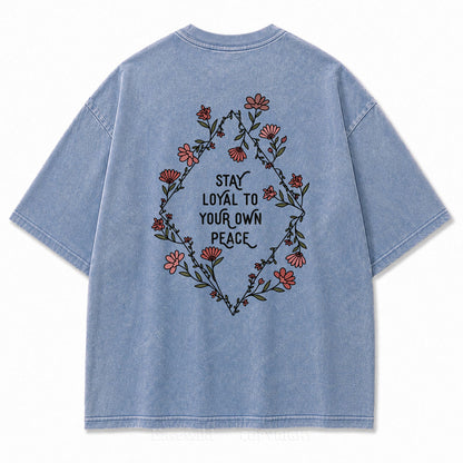 Stay Loyal to Your Own Peace Washed Print Tee
