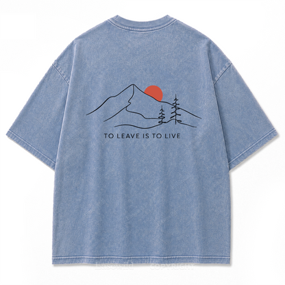 To Leave Is To Live Mountain Graphic Washed T-Shirt