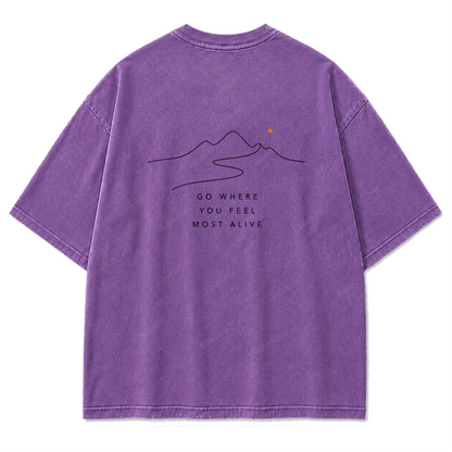 Go Where You Feel Most Alive Washed Print Tee