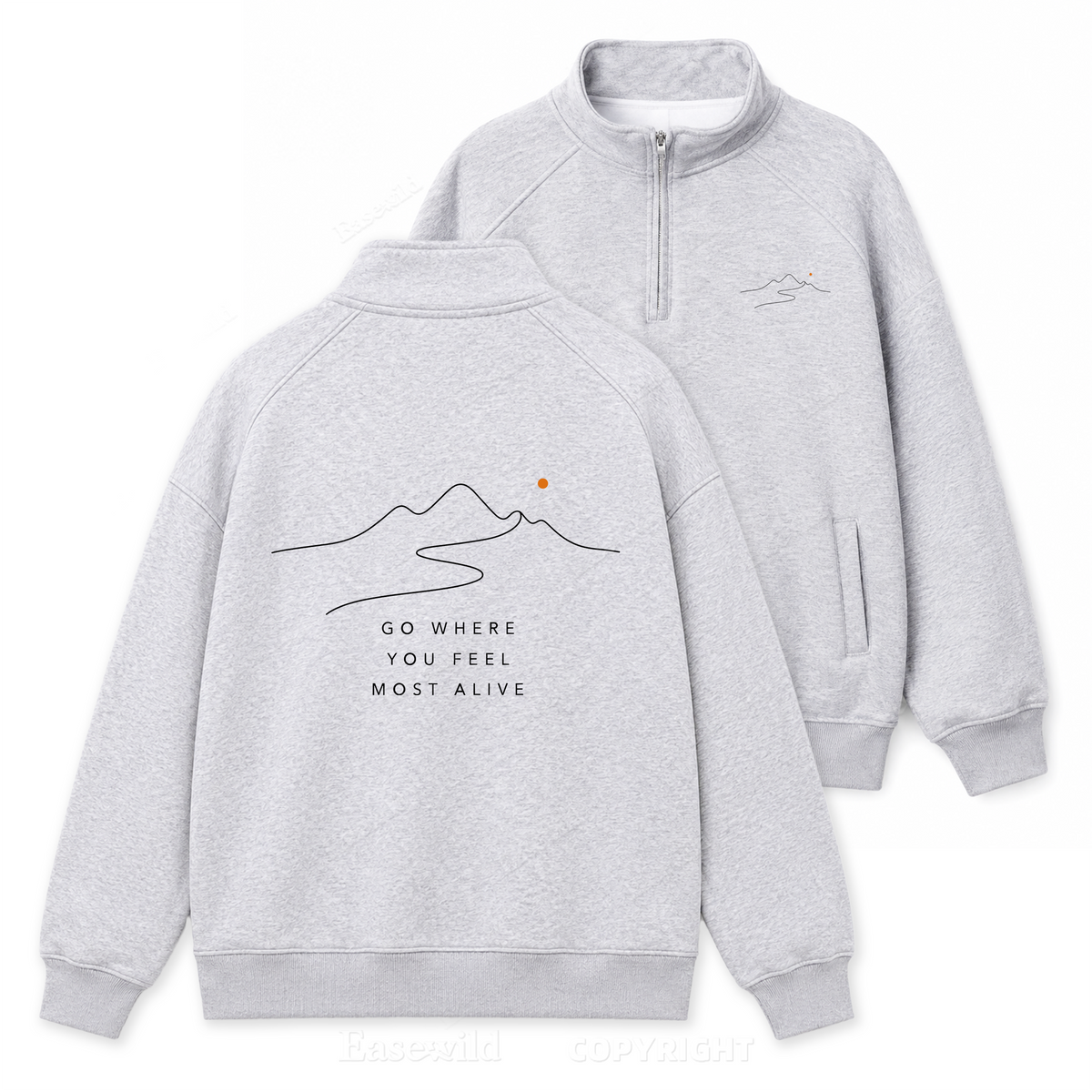 Go Where You Feel Fully Alive Zip Pullover Sweatshirt