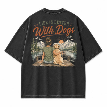 Life Is Better With Dogs Graphic T-Shirt