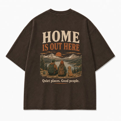 Home Is Out Here With You Tee