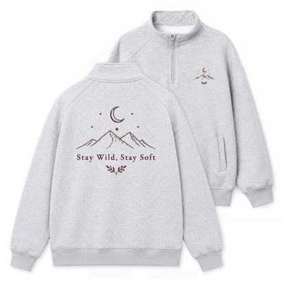 Stay Wild Stay Gentle Zip Pullover Sweatshirt