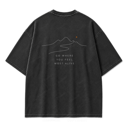 Go Where You Feel Most Alive Washed Print Tee