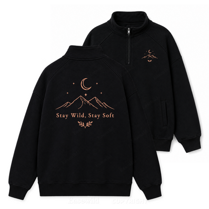 Stay Wild Stay Gentle Zip Pullover Sweatshirt