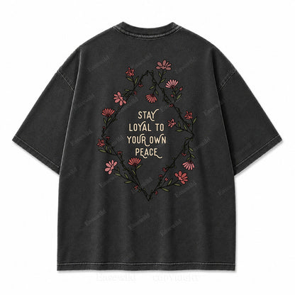Stay Loyal to Your Own Peace Washed Print Tee