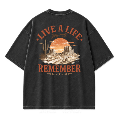 Live a Life You Will Remember Washed Print Tee