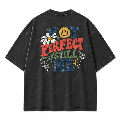 Not Perfect Still Me Authentic Self‑Love Washed Graphic Tee