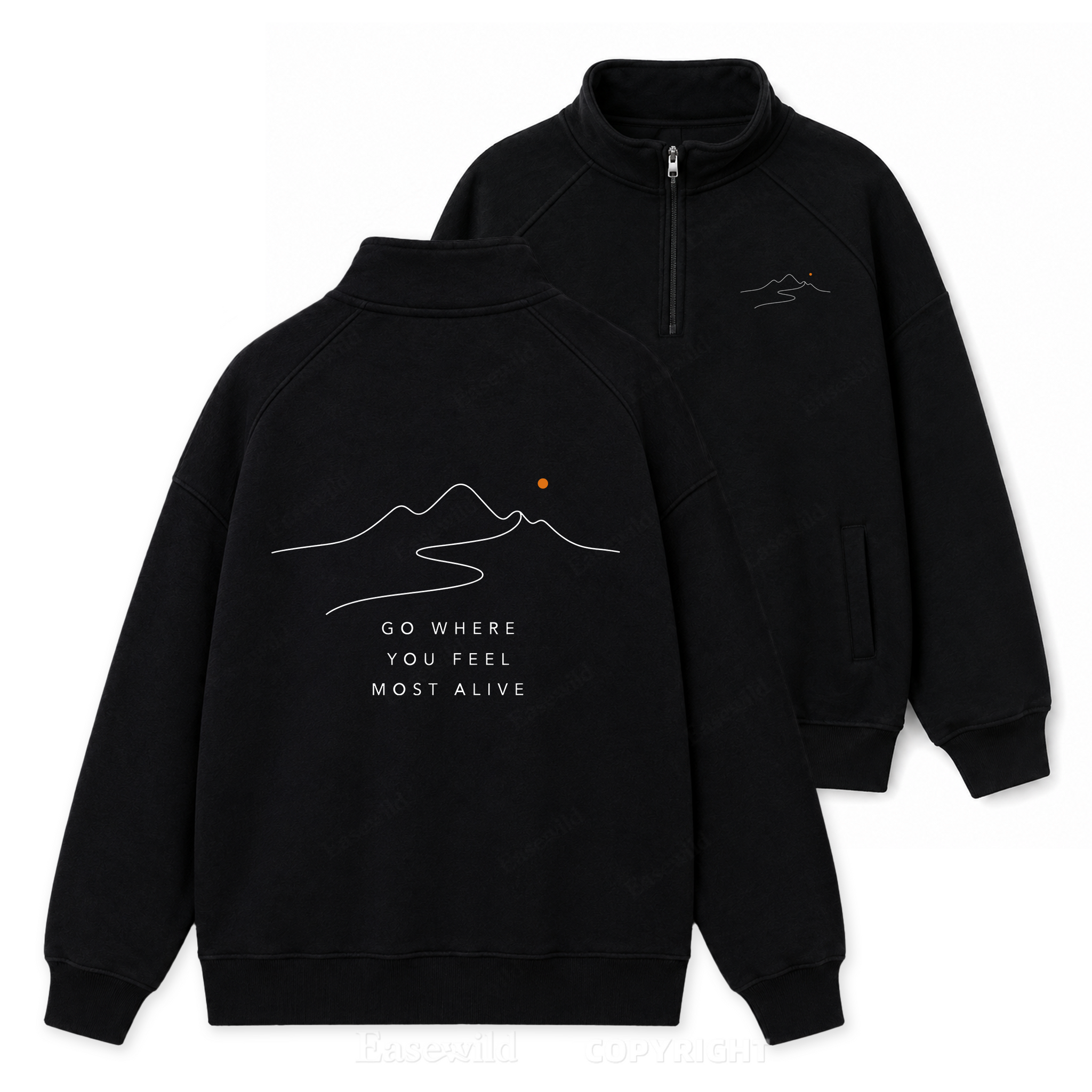 Go Where You Feel Fully Alive Zip Pullover Sweatshirt